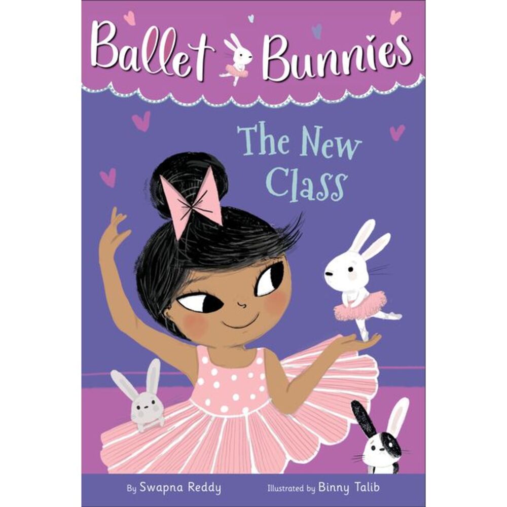 Ballet Bunnies #1: The New Class -- Swapna Reddy